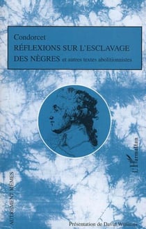 Réflexions sur l'esclavage des nègres - et autres textes abolitionnistes