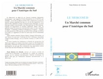LE MERCOSUD - Un Marché commun pour l'Amérique du Sud