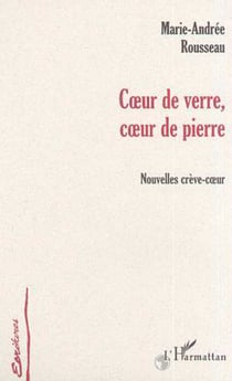 C?UR DE VERRE, C?UR DE PIERRE - Nouvelles crève-c?ur