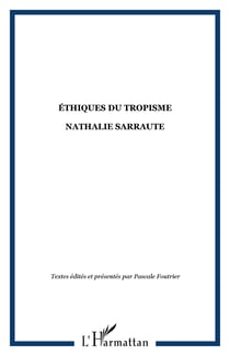 ÉTHIQUES DU TROPISME - NATHALIE SARRAUTE