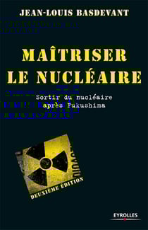 Maîtriser le nucléaire - Sortir du nucléaire après Fukushima