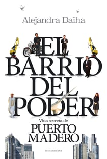El barrio del poder - Vida secreta de Puerto Madero