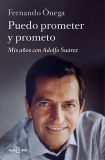 Puedo prometer y prometo - Mis años con Adolfo Suárez