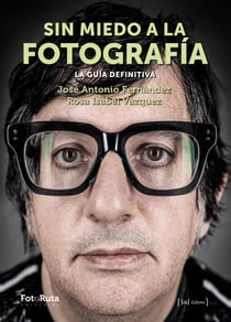 Sin miedo a la fotografía - La guía definitiva