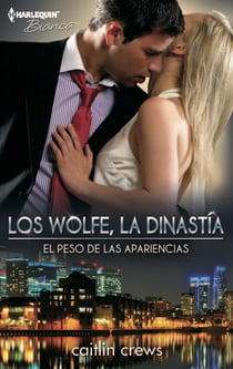 El peso de las apariencias - Los Wolfe, la dinastía (2)