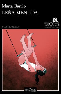 Leña menuda - XVII Premio Tusquets Editores de Novela 2021
