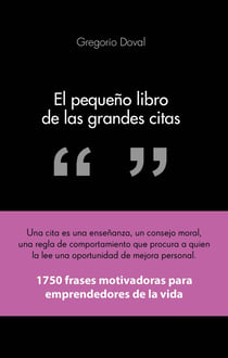 El pequeño libro de las grandes citas - 1.750 frases motivadoras para emprendedores de la propia vida