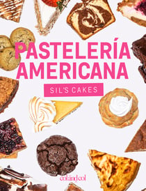 Pastelería americana. Sil's cakes - Desde los brownies hasta las cheesecakes, más de 90 recetas con todo el sabor made in USA