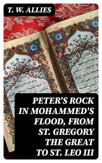 Peter's Rock in Mohammed's Flood, from St. Gregory the Great to St. Leo III