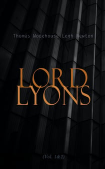 Lord Lyons (Vol. 1&2) - A Record of British Diplomacy (Complete Edition)