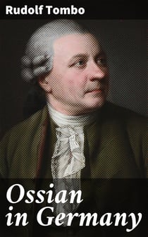 Ossian in Germany - Bibliography, General Survey, Ossian's Influence upon Klopstock and the Bards