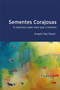 Sementes Corajosas - A natureza sabe mais que o homem