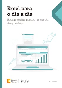 Excel para o dia a dia - Seus primeiros passos no mundo das planilhas