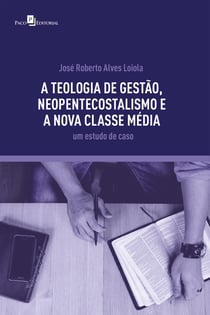 A teologia de gestão, neopentecostalismo e a nova classe média - Um estudo de caso