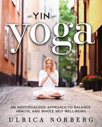 Yin Yoga - An Individualized Approach to Balance, Health, and Whole Self Well-Being