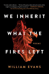 We Inherit What the Fires Left - Poems