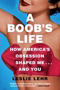 A Boob's Life - How America's Obsession Shaped Me—and You