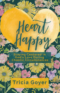 Heart Happy - Staying Centered in God's Love Through Chaotic Circumstances
