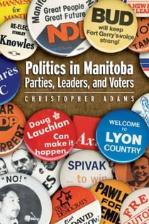 Politics in Manitoba - Parties, Leaders, and Voters