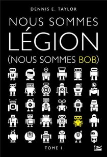 Nous sommes Bob Tome 1 : nous sommes légion