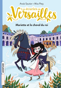 Les écuries de Versailles Tome 1 : Mariette et le cheval du roi