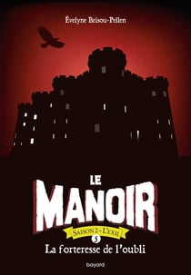 Le manoir - saison 2 - l'exil Tome 5 : la forteresse de l'oubli