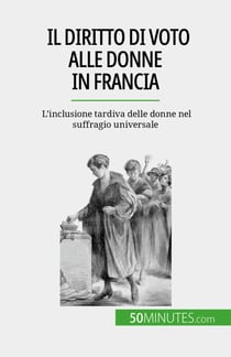 Il diritto di voto alle donne in Francia - L'inclusione tardiva delle donne nel suffragio universale