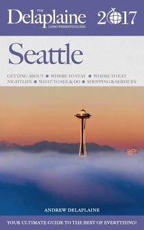 Seattle - The Delaplaine 2017 Long Weekend Guide - Long Weekend Guides