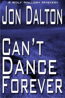 Can't Dance Forever - Wolf Mallory Mystery, #2