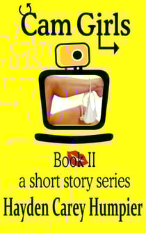 Cam Girls (Tales of Webcam Performers) Book II - Cam Girls (Tales of Webcam Performers) Collection, #2