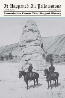 It Happened in Yellowstone - Remarkable Events That Shaped History