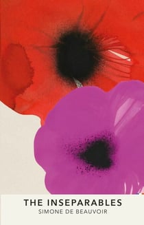 The Inseparables - The newly discovered novel from Simone de Beauvoir