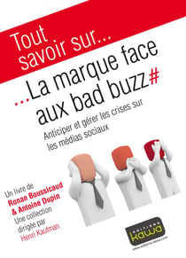 Tout savoir sur... La marque face aux bad buzz - Anticiper et gérer les crises sur les médias sociaux