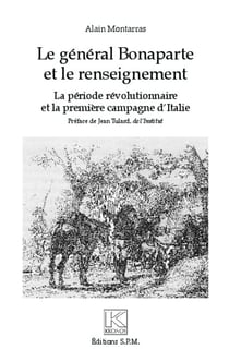 Le général Bonaparte et le renseignement - La période révolutionnaire et la première campagne d'Italie - Kronos N° 72