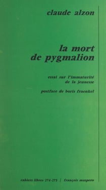 La mort de pygmalion : essai sur l'immaturité de la jeunesse - Essai sur l'immaturité de la jeunesse