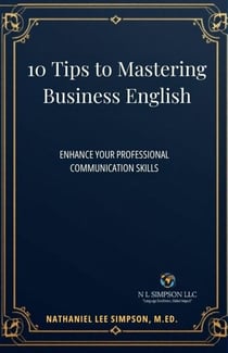 10 Tips to Mastering Business English - Business Communication Series, #1