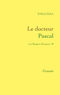 Le docteur Pascal - Les Rougon-Macquart