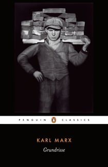 Grundrisse - Foundations of the Critique of Political Economy