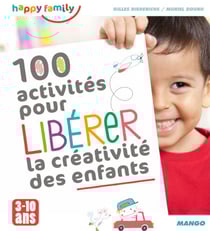 100 activités pour libérer la créativité des enfants - De 3 à 10 ans