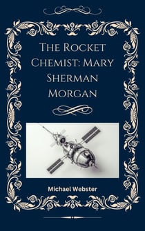 The Rocket Chemist: Mary Sherman Morgan