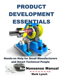 New Product Development Essentials: Hands-on Help for Small Manufacturers and Smart Technical People - No Nonsence Manuals, #2