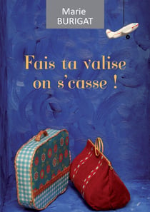 Fais ta valise on s'casse - Une aventure hilarante !