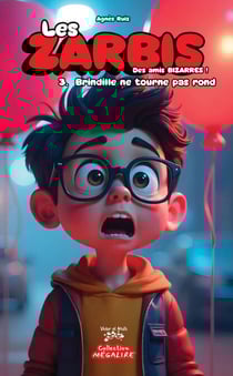 Les ZARBIS - Des amis bizarres ! Tome 3 - Brindille de tourne pas rond