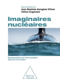 Imaginaires nucléaires - Représentations de l’arme nucléaire dans l’art et la culture