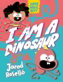 Super Magic Boy: I Am a Dinosaur - (A Graphic Novel)