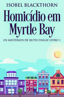 Homicídio em Myrtle Bay - Os Mistérios de Ruth Finlay, #1