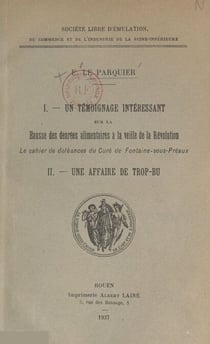 Un témoignage intéressant sur la hausse des denrées alimentaires à la veille de la Révolution : le cahier de doléances du curé de Fontaine-sous-Préaux - Suivi de Une affaire de trop-bu