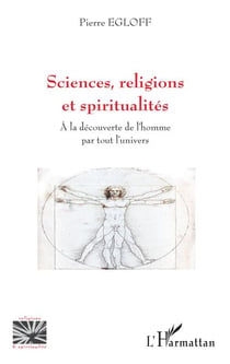 Sciences, religions et spiritualités - A la découverte de l'homme par tout l'univers
