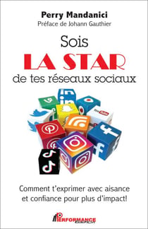 Sois la star de tes réseaux sociaux - Comment t’exprimer avec aisance et confiance pour plus d’impact!