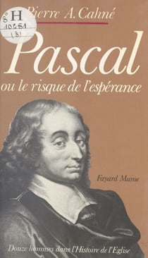 Pascal - Ou Le risque de l'espérance